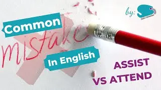 Assist versus Attend: Common mistakes in English