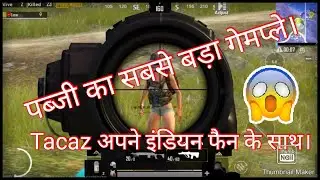 Pubg best gameplay , tacaz with fans