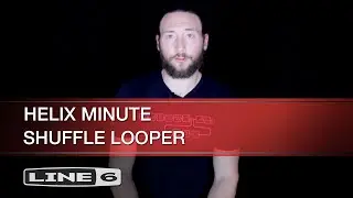 Helix Minute：Shuffling Looper の使い方 | Line 6
