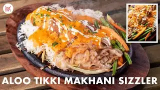 Aloo Tikki Makhani Sizzler Recipe | Veg Sizzler Recipe | Chef Sanjyot Keer