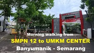 4K~ Morning walking tour from SMPN 12 to UMKM Center via Jalan Ace, Banyumanik, Semarang
