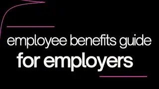 Employee Benefits Guide for Employers