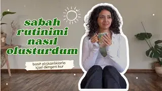 Sabah Rutinimi Nasıl Oluşturdum? | Ger&ccedil;ek&ccedil;i Bir Hikaye