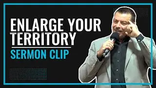 Enlarge Your Territory (Sermon Clip)
