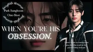 Reuploaded - When you're his Obsession || Park Sunghoon One-Shot.