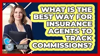 What Is The Best Way For Insurance Agents To Track Commissions? - Insurance Agent Success Guide