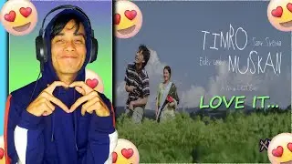 Ekdev Limbu X Samir Shrestha - TIMRO MUSKAN [ Official Video ] REACTION