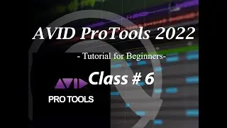 AVID ProTools 2022 - Tutorial for Beginners- class 6