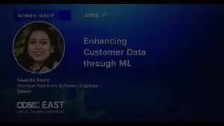 Enhancing Customer Data through Machine Learning - Women Ignite Talk at ODSC East 2021
