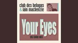 Your Eyes (Big Band Mix)
