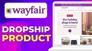 Как пошагово оформить прямую доставку продукции Wayfair в 2025 году