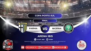COPA PORTO SUL - FINAL - PARMA X NIG&Eacute;RIA