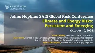 Johns Hopkins SAIS Global Risk Conference - Climate and Energy Risks: Persistent and Emerging