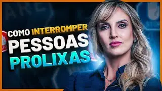 COMO INTERROMPER PESSOAS PROLIXAS