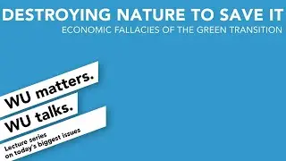 Destroying nature to save it | WU matters. WU talks