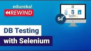 DB Testing with Selenium  | Selenium Certification Training | Edureka  Rewind -  7