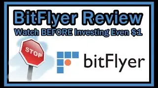 BitFlyer Review 2020 - Scam or Just Over Regulated? READ THIS Before Investing Even Only $1 !!!
