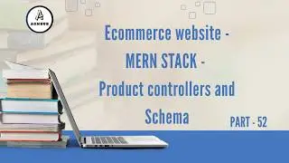 Ecommerce Website - MERN STACK - Product controllers and Schema | Part-54