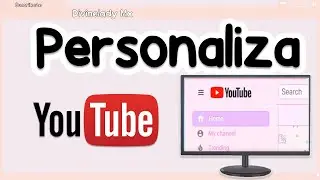 COMO PERSONALIZAR YOUTUBE / HOW TO CUSTOMIZE YOUTUBE