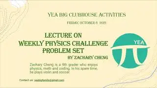 YEA BIG Lecture on Weekly Physics Challenge by Zachary C. Week 5, Fall - 2 2021