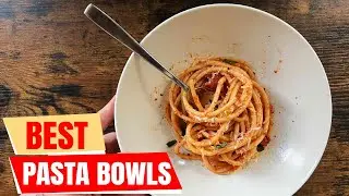 Top 5 Best Pasta Bowls 2025 | Stylish, Durable & Budget-Friendly Picks