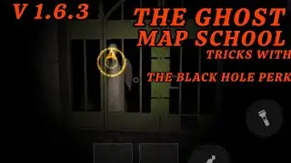 The ghost ~tricks with the black hole perk|school map