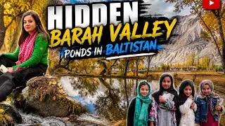Barah Valley - Hidden gem in Khaplu - Ep 4 - Vlog 49
