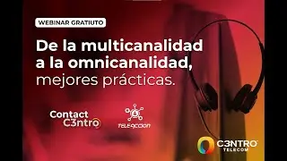 Webinar - De la multicanalidad a la omnicanalidad, mejores pr&aacute;cticas