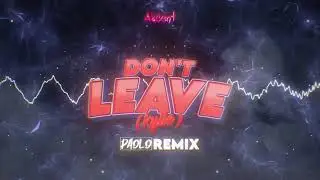 Akcent x SERA x Misha Miller - Don't Leave (Kylie)(Paolo Bootleg Remix)