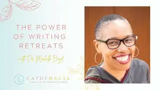 110: The Power of Writing Retreats with Dr. Michelle Boyd