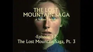 The Lost Mountain Saga - Ep. 17 - The Lost Mountain Saga, Pt. 3