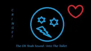 The Oh Yeah Sound : Into The Toilet
