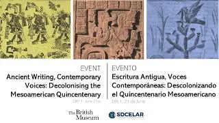 Ancient Writing, Contemporary Voices: Decolonising the Mesoamerican Quincentenary - Day 1
