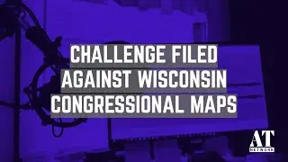 Challenge Filed Against Wisconsin Congressional Maps