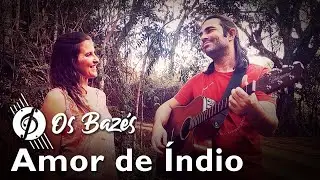 Os Bazés - Amor de Índio (Gabriel Sater)