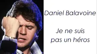 Daniel Balavoine - Je ne suis pas un héros - Paroles