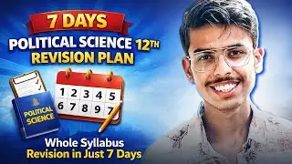 Class 12 Political Science Full Syllabus in 7 Days | Final Board Exam Strategy