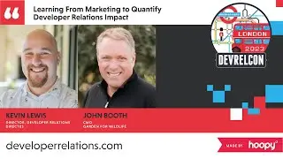 Learning from marketing to quantify developer relations impact: Kevin Lewis and John Booth