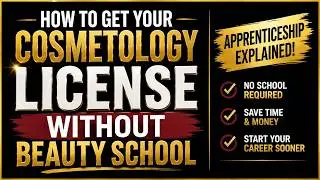 How to Get Your Cosmetology License Without School!