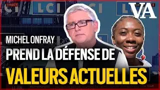 Michel Onfray prend la d&eacute;fense de Valeurs actuelles