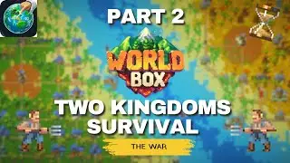 Two Kingdoms Survival Part 2 &ndash; THE WAR | Worldbox Saga | Worldbox - Sandbox God Sim