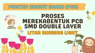 PROSES MEREKABENTUK PCB SMD DOUBLE LAYER