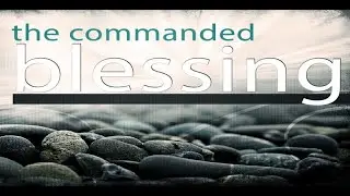 The Commanded Blessing | Pastor Mitchell Bland | 02.13.22