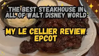 My Le Cellier Review | Epcot | Best Steakhouse In Walt Disney World 2025