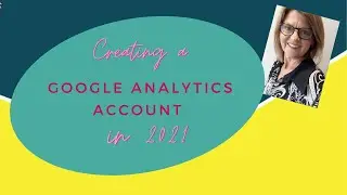 How to create a Google Analytics account in 2021