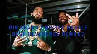 Big Sean - Deep Reverence ft. Nipsey Hussle (INSTRUMENTAL REMAKE)