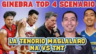 GINEBRA TOP 4 POSSIBLE SCENARIO LA TENORIO MAGLALARO NA VS TNT 