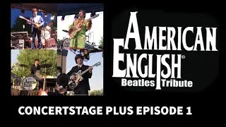CONCERTSTAGE Plus Ep1: American English Beatles Tribute Full Concert Live at Huntley Town Center