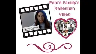 Pam's Family's Reflection Video