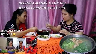 MAMI ZIA MEMBEBEL SELINDA ....MASAK DAUN UBI REBUS CAMPUR AYAM TUA